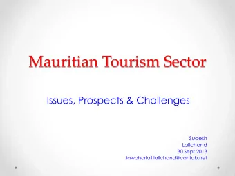 Mauritian Tourism Sector  Issues, Prospects &amp; Challenges  Sudesh  Lallchand  30 Sept 2013