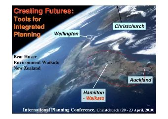 Creating Futures:  Creating Futures:  Tools for  Tools for  Integrated  Integrated  Christchurch