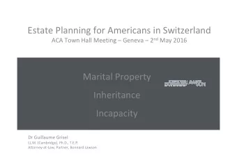 Estate Planning for Americans in Switzerland ACA Town Hall Meeting  Geneva  2 nd May 2016