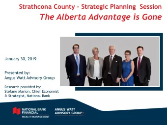 The Alberta Advantage is Gone  January 30, 2019  Presented by:  Angus Watt Advisory Group  Research