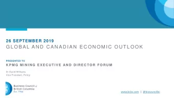 G L O B A L A N D  C A N A D I A N  E C O N O M I C  O U T L O O K  PRESENTED TO  K P M G  M I N I