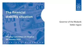 The financial  stability situation  Governor of the Riksbank  Stefan Ingves  Riksdag Committee on