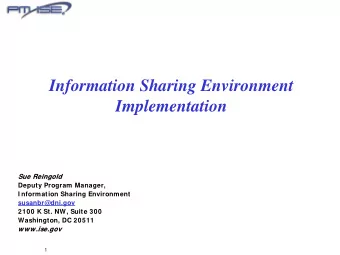 Information Sharing Environment  Implementation  Sue Reingold  Sue Reingold  Deputy Program