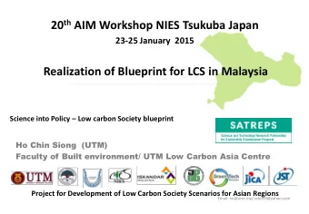 20 th AIM Workshop NIES Tsukuba Japan  23-25 January  2015  Realization of Blueprint for LCS in