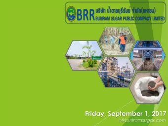 Friday, September 1, 2017  ir@buriramsugar.com  AGENDA  I.    BRR in Brief II.  Operating Results