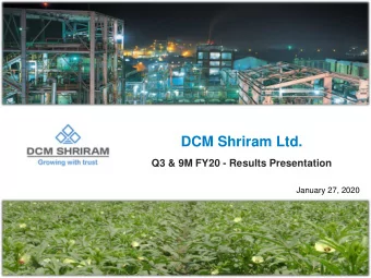 DCM Shriram Ltd.  Q3 &amp; 9M FY20 - Results Presentation  January 27, 2020  1  Safe Harbour