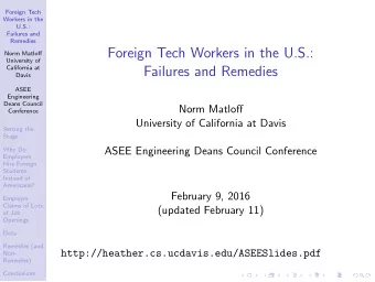 Foreign Tech Workers in the U.S.:  Norm Matloff  University of  California at  Failures and