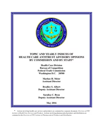 TOPIC AND YEARLY INDICES OF  HEALTH CARE ANTITRUST ADVISORY OPINIONS BY COMMISSION AND BY STAFF*