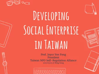 Social Enterprise  in Taiwan  Prof. Joyce Yen Feng  President  Taiwan NPO Self-Regulation Alliance