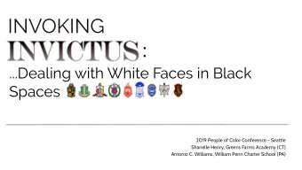 INVOKING  :  ...Dealing with White Faces in Black  Spaces  2019 People of Color Conference -