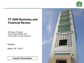 FY 2009 Business and  Financial Review  Atif Bajwa, President  Salman Zafar Siddiqi, CFO  Imran