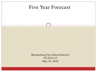 Five Year Forecast  1  Miamisburg City School District  FY 2014-15  May 28, 2015  Major Revenue