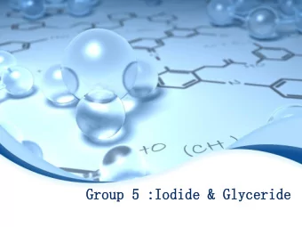 Gr  Grou  oup  p 5  5 :I  :Iod  odide  e &amp;  &amp; Gl  Glyc  yceride  IODIDE  Representative