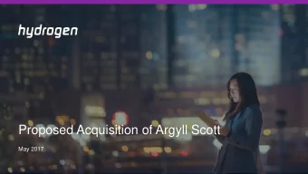Proposed Acquisition of Argyll Scott  May 2017  1  Disclaimer  IMPORTANT NOTICE The information