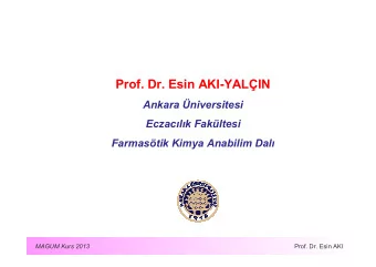 Prof. Dr. Esin AKI-YALIN  Ankara niversitesi  Eczaclk Fakltesi  Farmastik Kimya