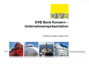 DVB B  DVB Bank Konzern   k K  Unternehmensprsentation  Frankfurt am Main, August 2013  Seite