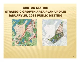 BURTON STATION  STRATEGIC GROWTH AREA PLAN UPDATE  JANUARY 25, 2018 PUBLIC MEETING  1  PRESENTATION