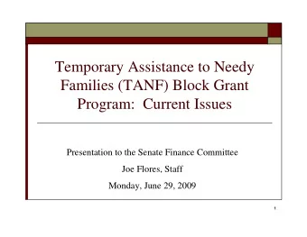 Temporary Assistance to Needy  Families (TANF) Block Grant  Program:  Current Issues  Presentation