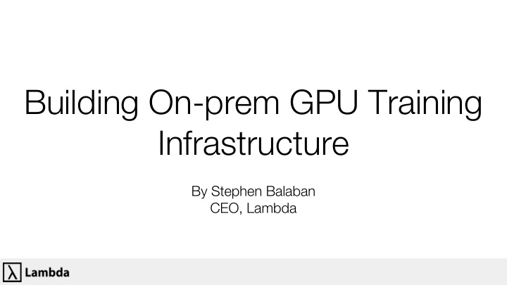 building on prem gpu training infrastructure