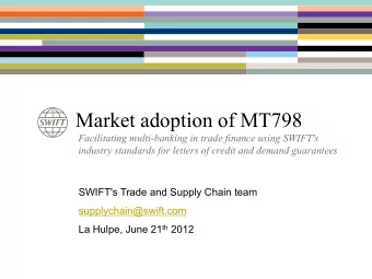 Agenda  Corporates, Banks and Solution Partners adopting the MT798 standards  Definition of