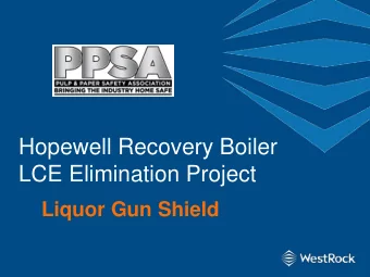 Hopewell Recovery Boiler  LCE Elimination Project  Liquor Gun Shield    A life-changing event is
