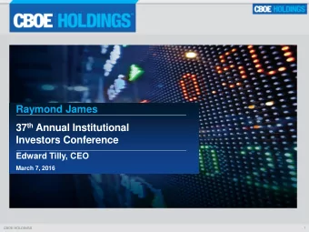Raymond James 37 th Annual Institutional  Investors Conference  Edward Tilly, CEO  March 7, 2016