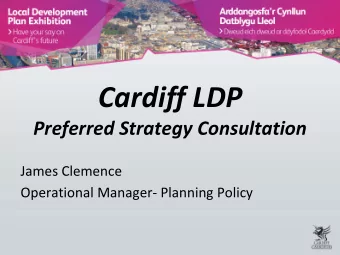 Cardiff LDP Preferred Strategy Consultation James Clemence Operational Manager  Planning Policy