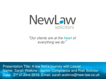 What will be covered?  NewLaw  An overview of Lexcel  Implementing and maintaining Lexcel  Benefits