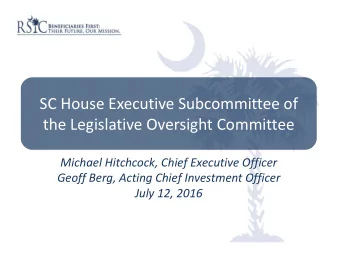 SC House Executive Subcommittee of the Legislative Oversight Committee Michael Hitchcock, Chief