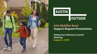 Safe Mobility Bond  Support Request Presentation  Pedestrian Advisory Council  Meeting  August 3,