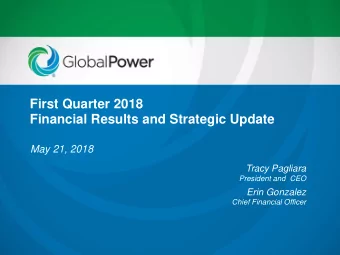 First Quarter 2018  Financial Results and Strategic Update  May 21, 2018  Tracy Pagliara  President