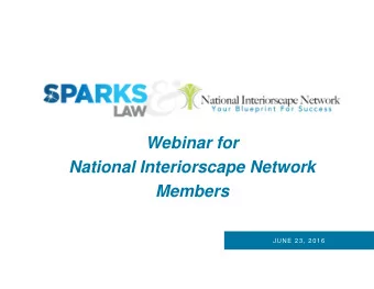 Webinar for  National Interiorscape Network  Members  JUNE 23, 2016  About Sparks Law   Our