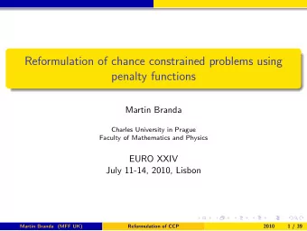 Reformulation of chance constrained problems using  penalty functions  Martin Branda  Charles