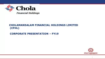 CHOLAMANDALAM FINANCIAL HOLDINGS LIMITED  (CFHL) CORPORATE PRESENTATION  FY19  1  Murugappa