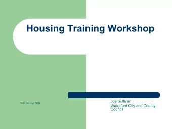 Housing Training Workshop  Joe Sullivan  16 th October 2014  Waterford City and County  Council
