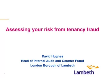 Assessing your risk from tenancy fraud  David Hughes  Head of Internal Audit and Counter Fraud