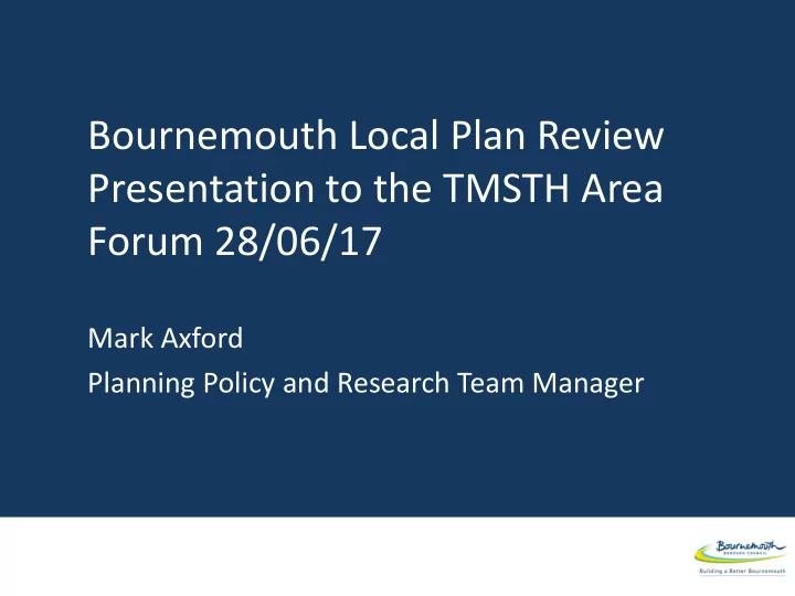 bournemouth local plan review presentation to the tmsth