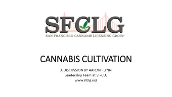 CAN  ANNABIS CULTIVATION  A DISCUSSION BY AARON FLYNN  Leadership Team at SF-CLG  www.sfclg.org