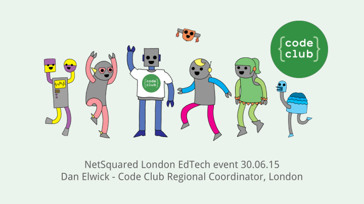 netsquared london edtech event 30 06 15 dan elwick code
