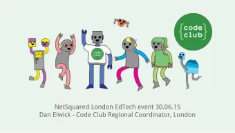 NetSquared London EdTech event 30.06.15  Dan Elwick - Code Club Regional Coordinator, London  What