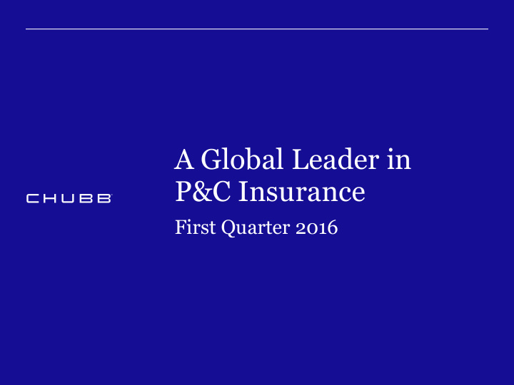 a global leader in p c insurance first quarter 2016 first