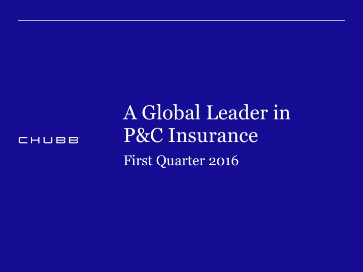 a global leader in p c insurance first quarter 2016 first