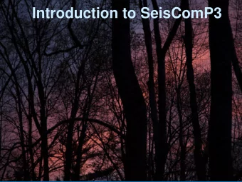 Introduction to SeisComP3  SeisComP3  SeisComP3 History  2001 SeedLink was master's thesis  2003