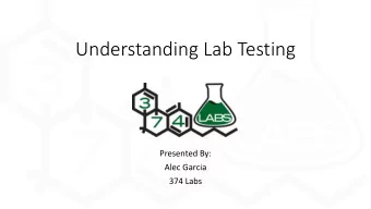 Understanding Lab Testing  Presented By:  Alec Garcia  374 Labs  Topics of Discussion  Evolution