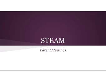 STEAM  Parent Meetings  What is STEAM? The STEAM school will give the students the opportunity to