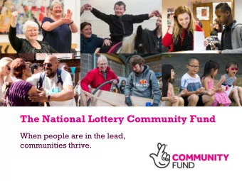 The National Lottery Community Fund  When people are in the lead,  communities thrive.  Our Funding