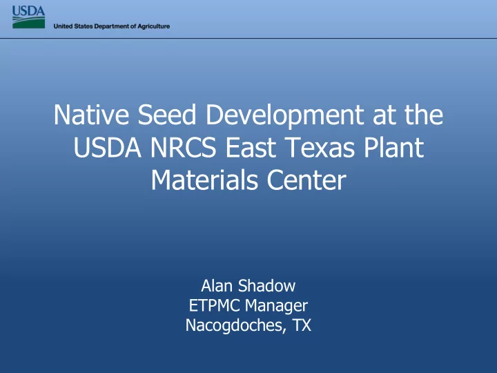 native seed development at the usda nrcs east texas plant