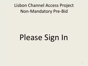 Please Sign In  1  Lisbon Channel Access Project  Non-Mandatory Pre-Bid Conference  February 21,
