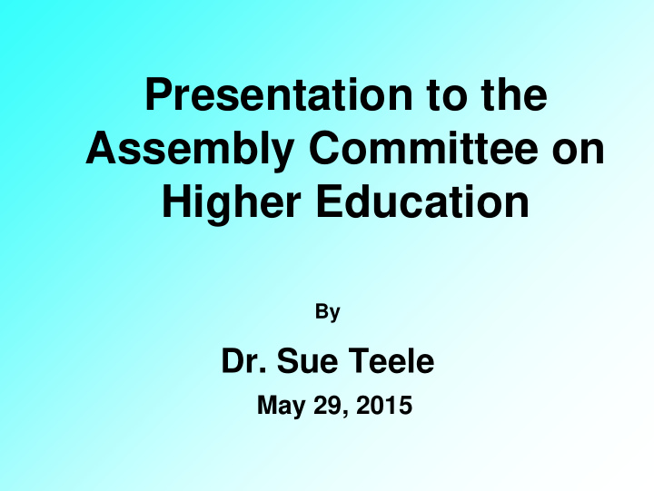 presentation to the assembly committee on higher education