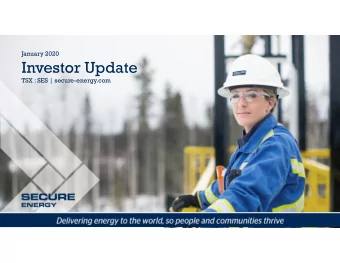 Investor Update  TSX : SES | secure-energy.com  SECURE ENERGY Overview Delivering value  adding